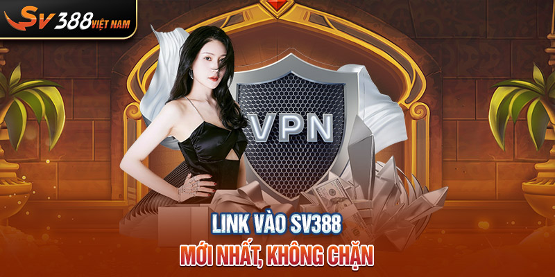 Link vào SV388 mới nhất, không chặn