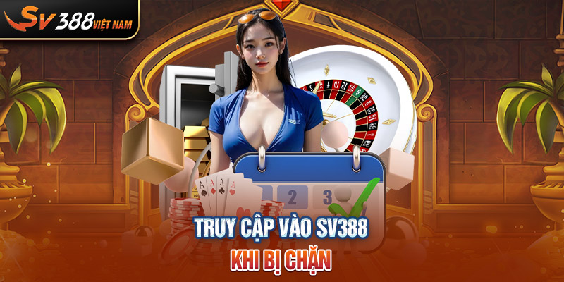 Truy cập vào SV388 khi bị chặn